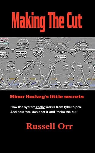 Making the Cut Minor Hockey's Little Secret's