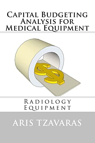 Capital Budgeting Analysis for Medical Equipment Radiology Equipment