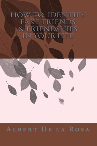 How to Identify Fake Friends & Friendships In Your Life