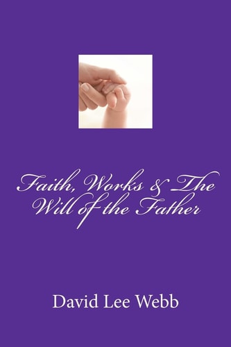 Faith, Works and the Will of the Father