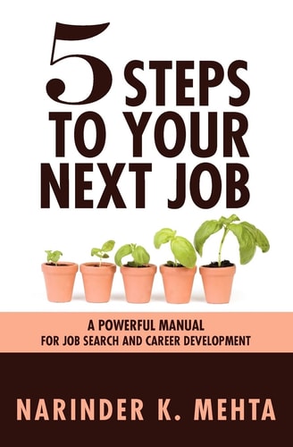 Five Steps to Your Next Job A Powerful Manual for Job Search and Career Development
