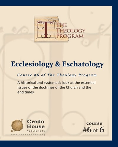 Ecclesiology and Eschatology A Historical and Systematic Look at the Essential Issues of the Doctrines of the Church and the End Times