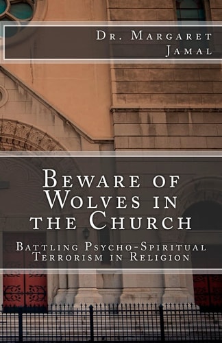 Beware of Wolves in the Church Battling Psycho-Spiritual Terrorism in Religion