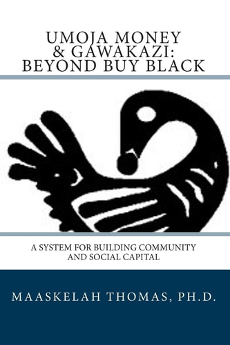 Umoja Money and Gawakazi Beyond Buy Black A System for Building Community and Social Capital
