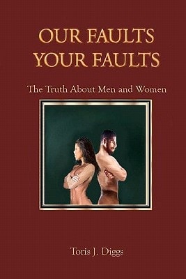 Our Faults Your Faults The Truth About Men and Women