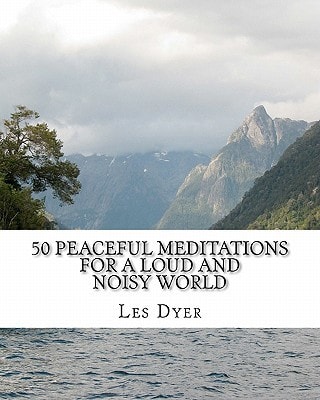 50 Peaceful Meditations For A Loud And Noisy World
