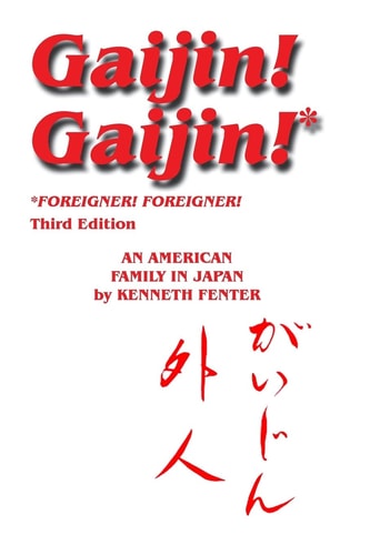 Gaijin! Gaijin! Third Edition An American Family in Japan