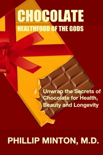 Chocolate: Healthfood of the Gods Unwrap the Secrets of Chocolate for Health, Beauty, and Longevity