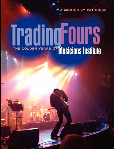 Trading Fours The Golden Years of Musicians Institute