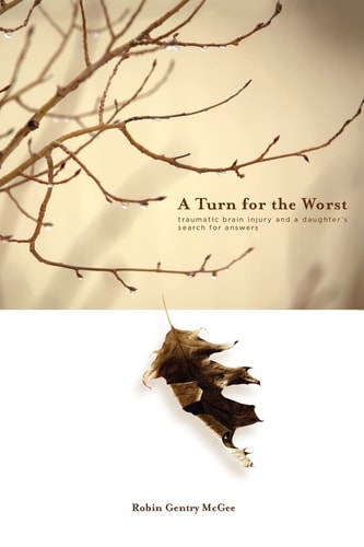 A Turn for the Worst Traumatic Brain Injury and a Daughter's Search for Answers.