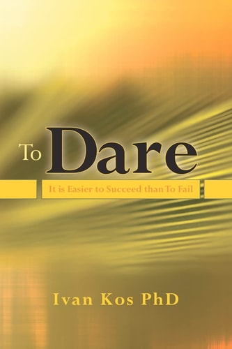 To Dare It Is Easier to Succeed Than to Fail