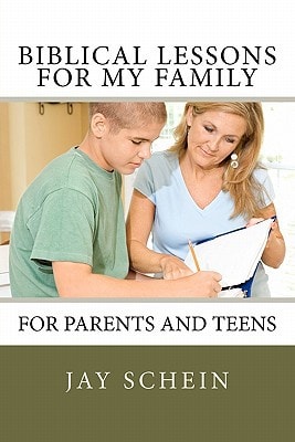 Biblical Lessons for My Family For Parents and Teens