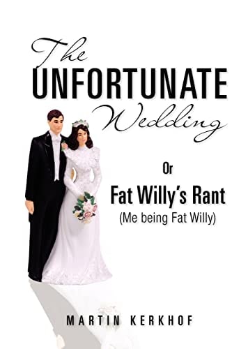 The Unfortunate Wedding Or Fat Willy's Rant (Me Being Fat Willy)