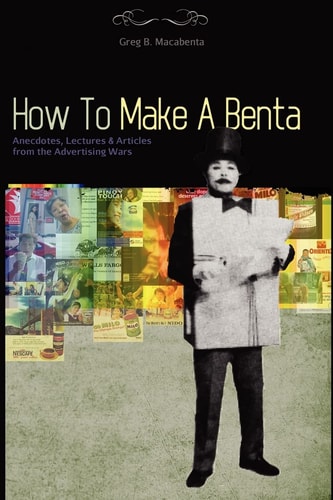 How to Make a Benta Anecdotes, Lectures & Articles from the Advertising Wars