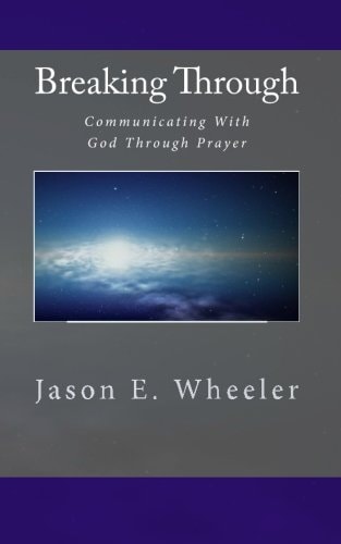 Breaking Through Communicating With God Through Prayer