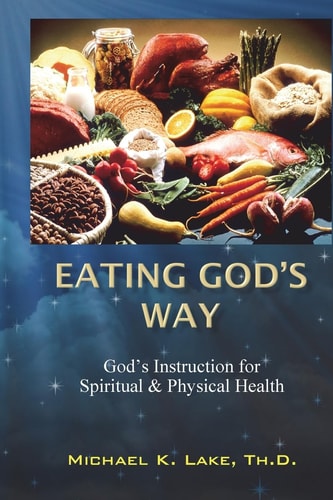 Eating God's Way God's Instruction for Spiritual and Physical Health