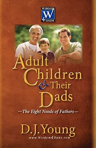 Adult Children and Their Dads The Eight Needs of Fathers