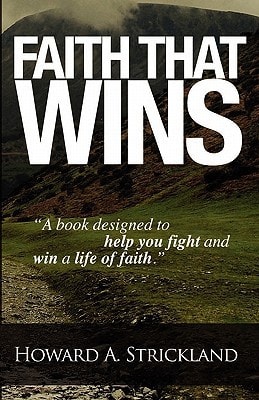 Faith That Wins A Book That Will Help You Fight and Win the Life of Faith