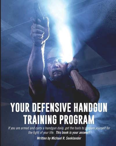 Your Defensive Handgun Training Program A Functional Training Program for Defensive Handgun Purposes