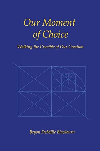 Our Moment of Choice Walking the Crucible of Our Creation