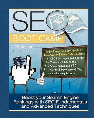 SEO Boot Camp, 2nd Edition The SEO 101 Training Manual