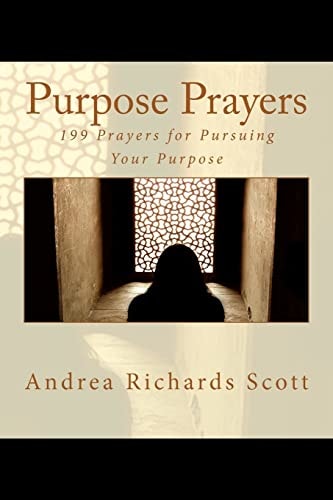Purpose Prayers 199 Prayers for Pursuing Your Purpose