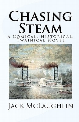 Chasing Steam A Comical, Historical, Twainical Novel