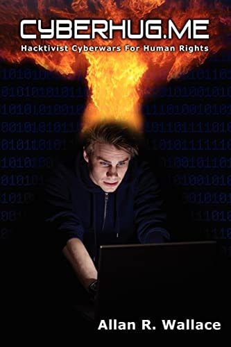 Cyberhug.me Hacktivist Cyberwars for Human Rights