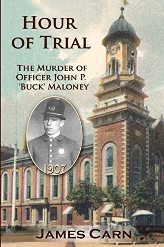 Hour of Trial The Murder of Officer John P. 'Buck' Maloney
