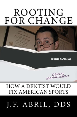 Rooting For Change How a Dentist Would Fix American Sports