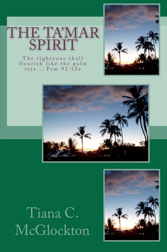 The Tamar Spirit The Righteous Shall Flourish Like the Palm Tree... Psm 92:12a