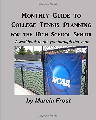 Monthly Guide to College Tennis Planning for the High School Senior A Workbook to Get You Through the Year