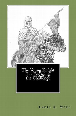 The Young Knight I ~ Engaging the Challenge