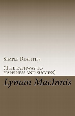 Simple Realities (The Pathway to Happiness and Success)