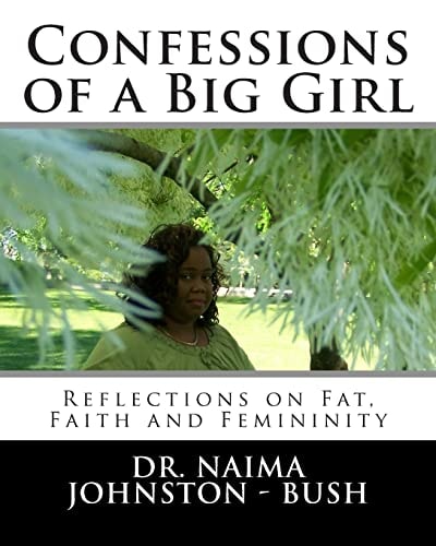 Confessions of a Big Girl Reflections on Fat, Faith and Femininity