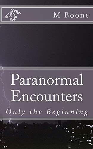 Paranormal Encounters Only the Beginning