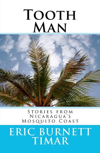 Tooth Man Stories from Nicaragua's Mosquito Coast