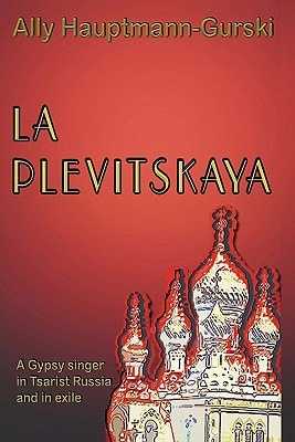 La Plevitskaya A Gypsy Singer's Life in Tsarist Russia and in Exile