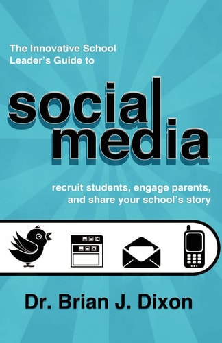 The Innovative School Leaders Guide to Social Media Recruit Students, Engage Parents, and Share Your School's Story