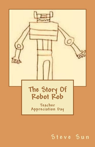 The Story Of Robot Rob Teacher Appreciation Day