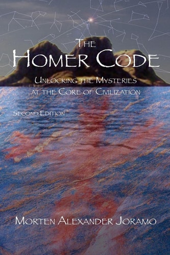 The Homer Code Unlocking the Mysteries at the Core of Civilization