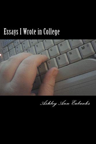 Essays I Wrote in College The Under Grad Years