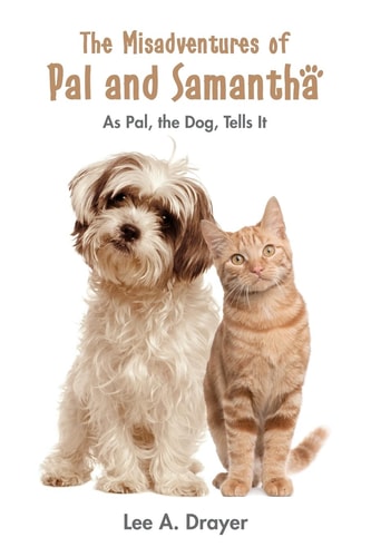 The Misadventures of Pal and Samantha As Pal, the Dog, Tells It