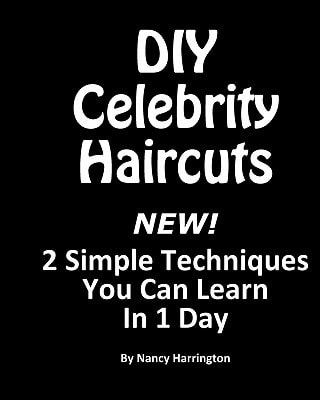DIY Celebrity Haircuts Give Yourself a Celebrity Hairstyle with 2 Simple Techniques You Can Learn in 1 Day.