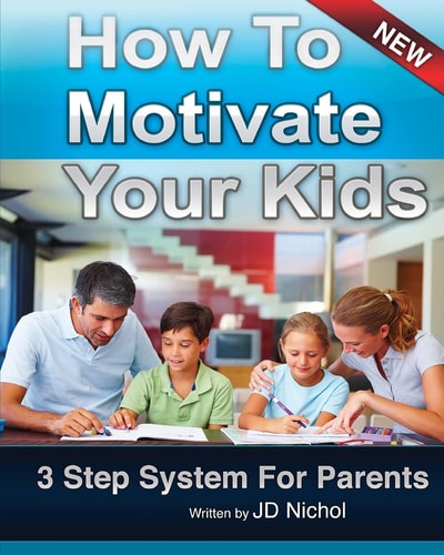 How to Motivate Your Kids - 3 Step System for Parents The Motivation Manifesto Will Get Your Kids To Do Amazing Things
