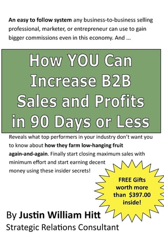 How YOU Can Increase B2B Sales and Profits in 90-Days Or Less Gets You More Profits with Fewer Resources Is Less Time
