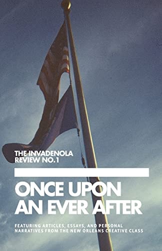 The INVADENOLAREVIEW NO. 1Once Upon an Ever After