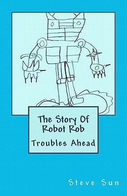 The Story Of Robot Rob Troubles Ahead