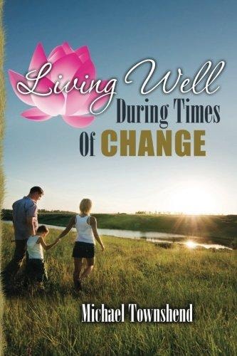 Living Well During Times Of Change