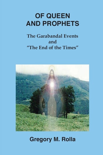 Of Queen and Prophets The Garabandal Events and "The End of the Times"
